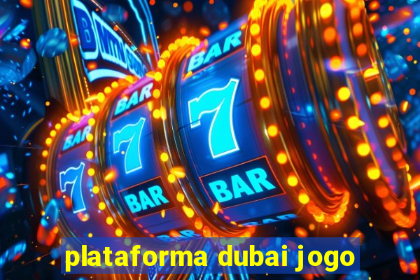 plataforma dubai jogo